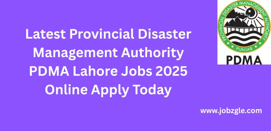 Latest Provincial Disaster Management Authority PDMA Lahore Jobs 2025 Online Apply Today