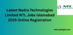 Latest Nadra Technologies Limited NTL Jobs Islamabad 2025 Online Registration