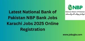 Latest National Bank of Pakistan NBP Bank Jobs Karachi Jobs 2025 Online Registration