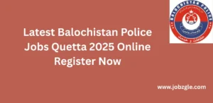 Latest Balochistan Police Jobs Quetta 2025 Online Register Now