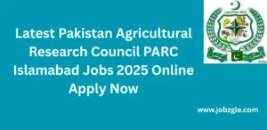 Latest Pakistan Agricultural Research Council PARC Islamabad Jobs 2025 Online Apply Now