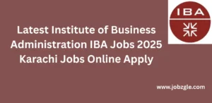 Latest Institute of Business Administration IBA Jobs 2025 Karachi Jobs Online Apply